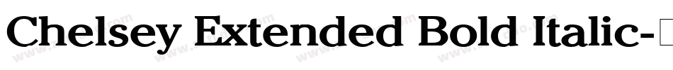 Chelsey Extended Bold Italic字体转换